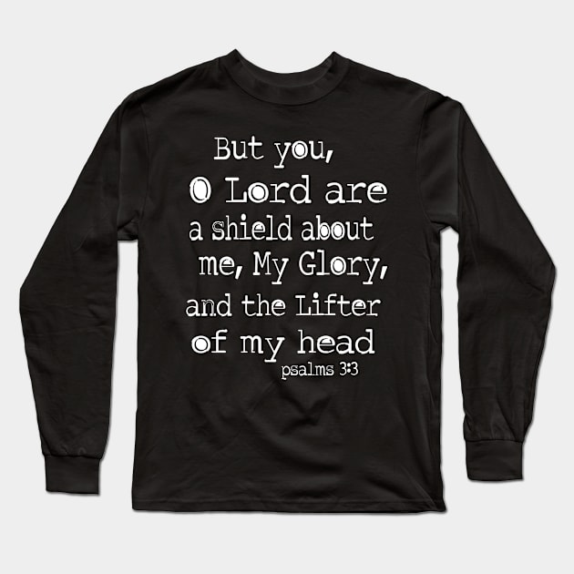 Psalm 3:3 you oh Lord are a sheild about me Long Sleeve T-Shirt by AlondraHanley